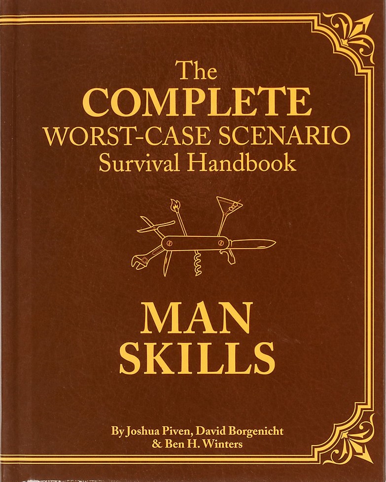 The Complete Worst-Case Scenario Survival Handbook Man Skills With CD